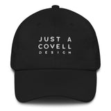 Just A Covell Design Dad hat